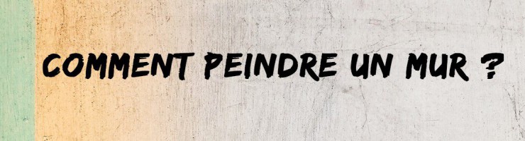 Comment peindre un mur ?