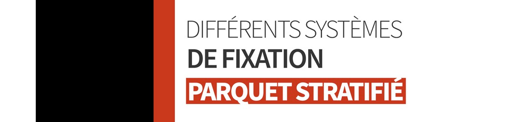 Parquet Stratifié 5G ou Parquet Stratifié Uniclic ? Le point sur les deux méthodes de fixation !