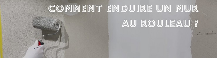 Comment Enduire un Mur au Rouleau ? 