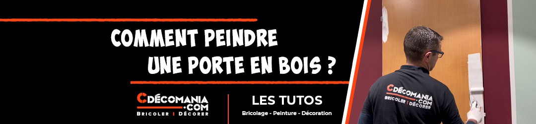 Tuto N°15 - Comment Peindre une Porte en Bois ? 