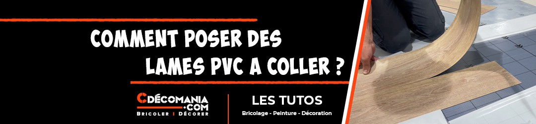Tuto N°21 - Comment Poser des Lames PVC à Coller ? 