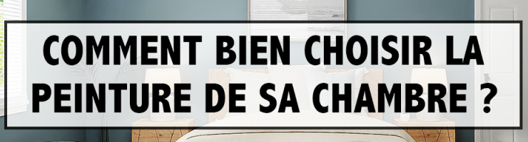 Comment bien choisir la peinture de sa chambre ? 