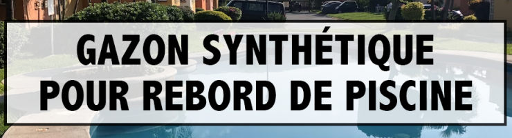 Gazon synthétique pour un rebord de piscine